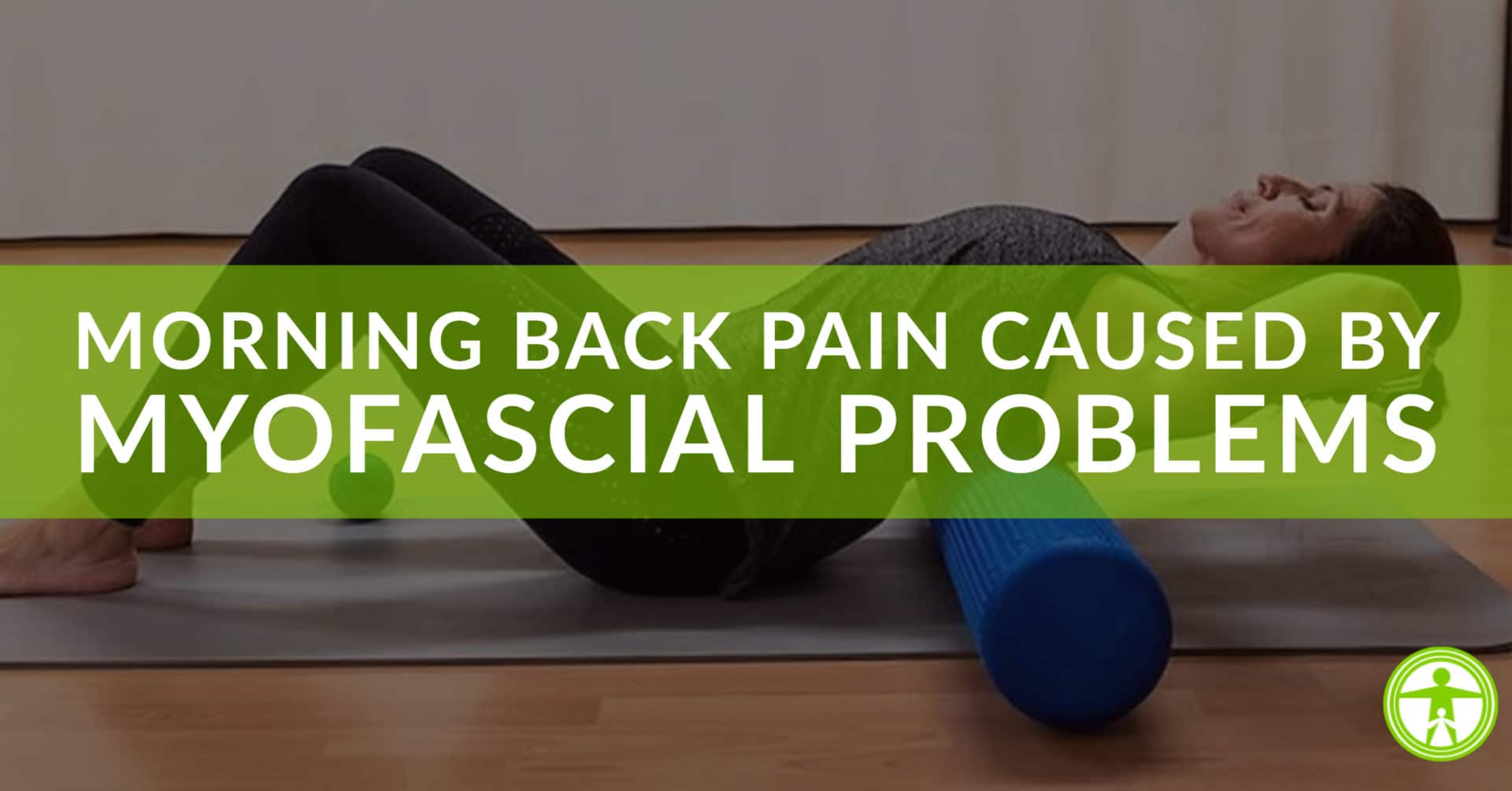 morning back pain caused by myofascial problems